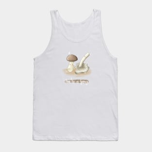 You're a fungi mushroom pun Tank Top